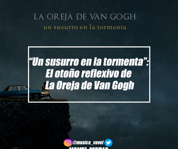 “Un susurro en la tormenta”: El otoño reflexivo de La Oreja
de Van Gogh