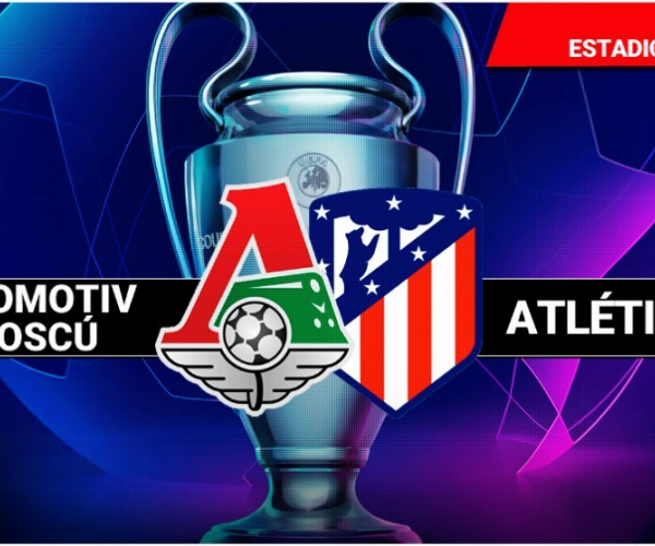 Lokomotiv Moscú vs Atlético de Madrid en vivo y en directo online Champions League