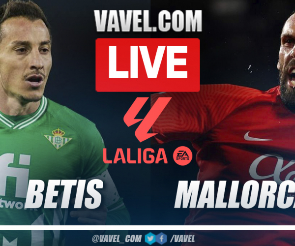 Highlights and goals of Betis 2-0 Mallorca in LaLiga