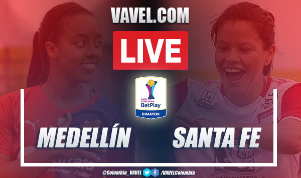 Resumen: Medellín vs Santa Fe (0-2) por la Liga Femenina BetPlay