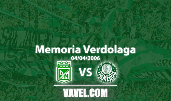 Memoria 'verdolaga': Nacional y Palmeiras se enfrentaron en la
Libertadores de 2006