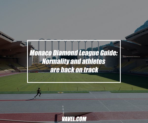 Monaco
Diamond League Guide: Normality and athletes are back on track