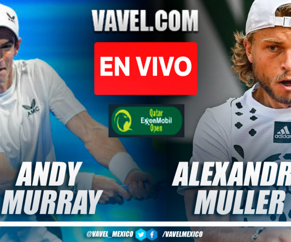 Resumen y mejores puntos del Andy Murray 2-1 Alexandre Muller en ATP Doha