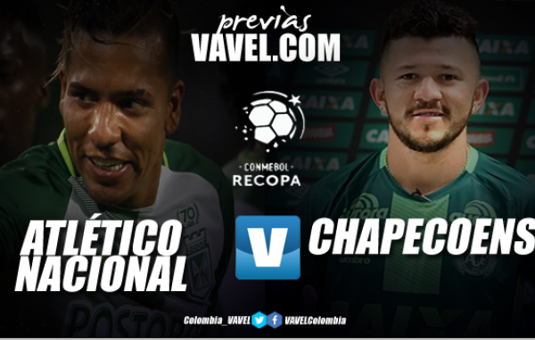 Previa Atlético Nacional vs Chapecoense: capítulo final en la Recopa Sudamericana 2017