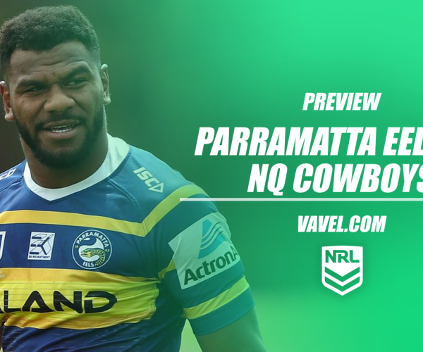 Parramatta Eels vs North Queensland Cowboys preview: Can the Eels hold onto the top spot?