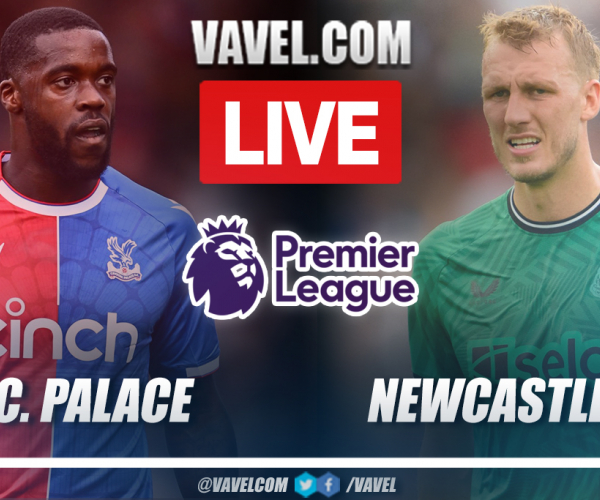 Crystal Palace vs Newcastle LIVE Score: the second half starts (0-0)