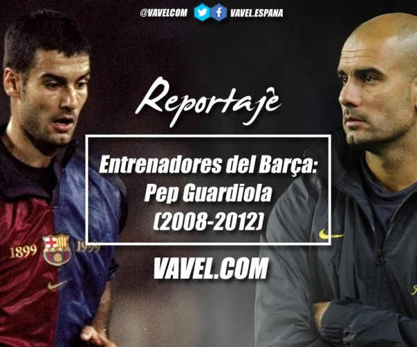 Entrenadores del Barça: Pep Guardiola (2008-2012)