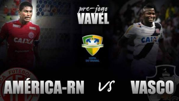 Pré jogo: Vasco encara América-RN pela Copa do Brasil para tentar espantar má fase do Brasileirão