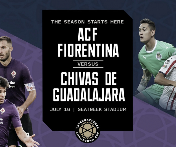Previa Chivas - Fiorentina: Comienza la International Champions Cup