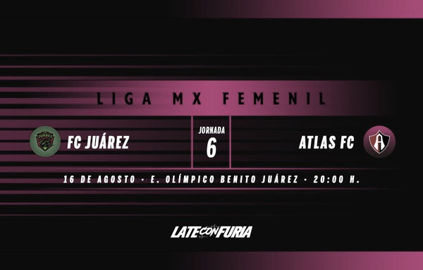 Previa FC Juárez Femenil - Atlas Femenil: Ganar para seguir peleando