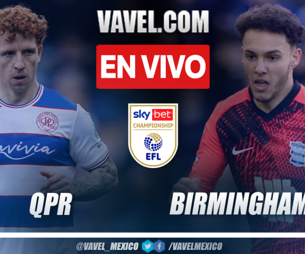 QPR vs Birmingham EN VIVO minuto a minuto en EFL Championship 
