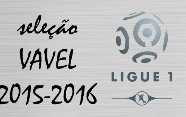 Seleção VAVEL da Ligue 1 2015/16