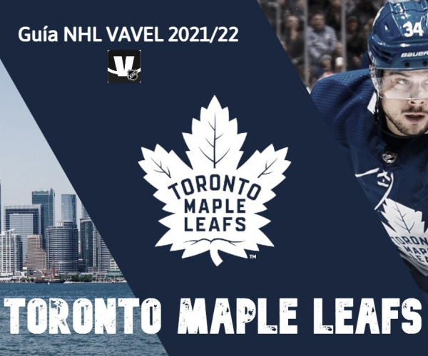 Guía VAVEL Toronto Maple Leafs 2021/22: la maldición de la primera ronda de playoff