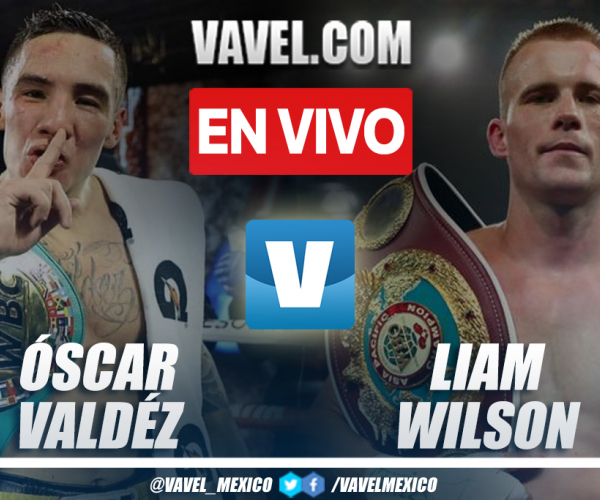 Óscar Valdez vs Liam Wilson EN VIVO minuto a minuto en Boxeo 2024