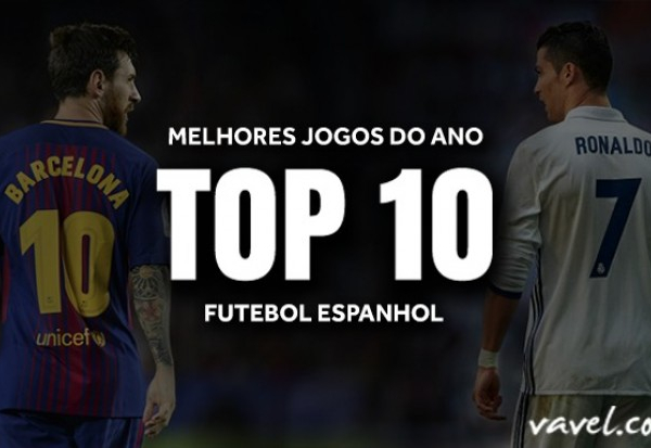 Top 10: melhores jogos do futebol espanhol em 2017