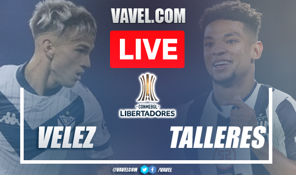 Goals and Highlights: Velez 3-2 Talleres in Libertadores 2022