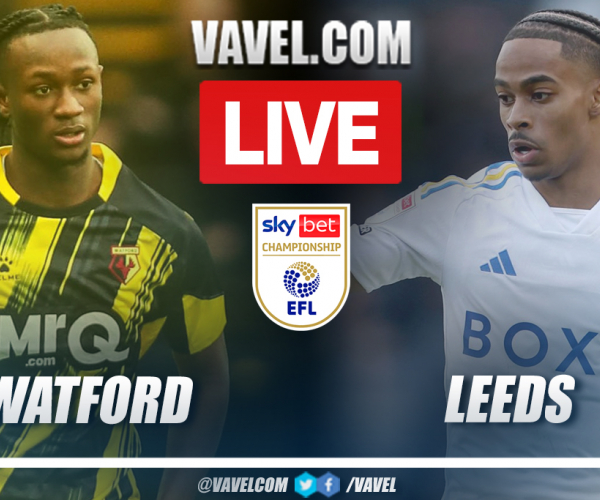 Watford vs Leeds LIVE Updates in EFL Championship Match