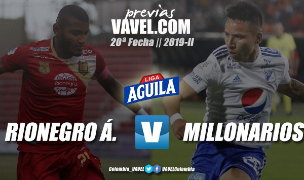 Previa Rionegro Águilas vs Millonarios F.C.: El último partido para los dos en la Liga Aguila 2019