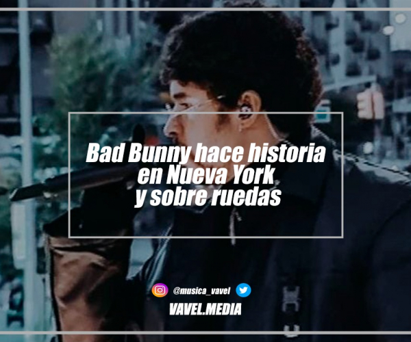 Bad Bunny hace historia en Nueva York y sobre ruedas 