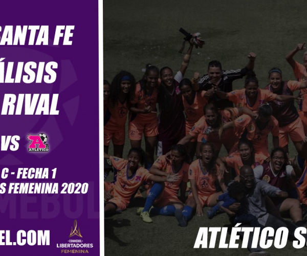 Independiente Santa Fe, análisis del rival: Atlético
SC (Fecha 1, Libertadores Femenina 2020)