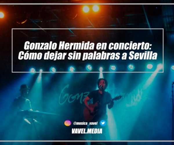 Gonzalo Hermida en concierto: Cómo dejar sin palabras a Sevilla