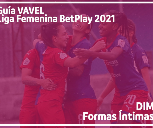 Guía VAVEL
Liga BetPlay Femenina 2021: DIM Formas Íntimas
