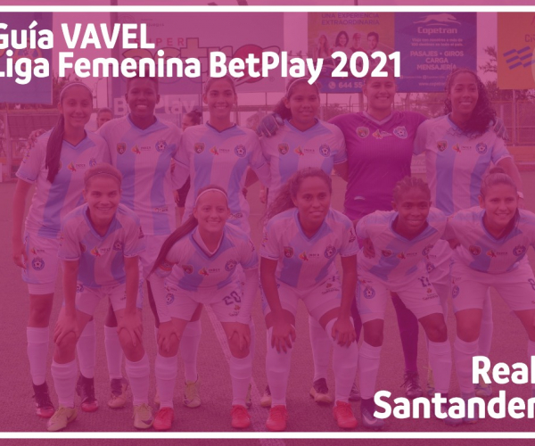 Guía
VAVEL Liga BetPlay Femenina 2021: Real Santander

