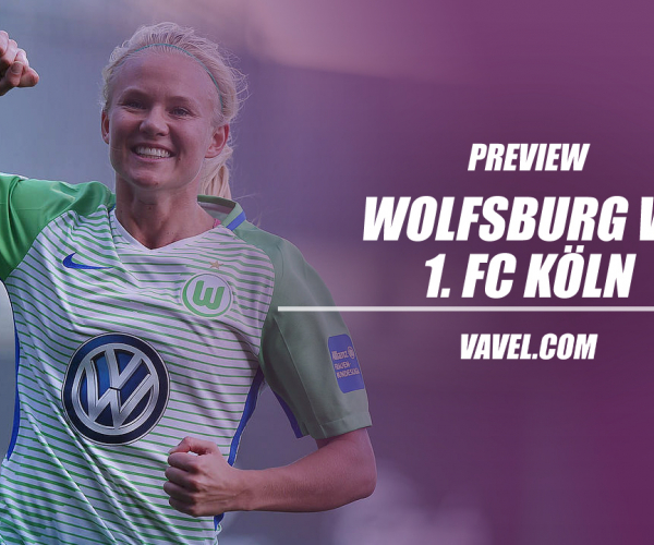 Vfl Wolfsburg vs 1.FC Köln preview: The Frauen-Bundesliga returns