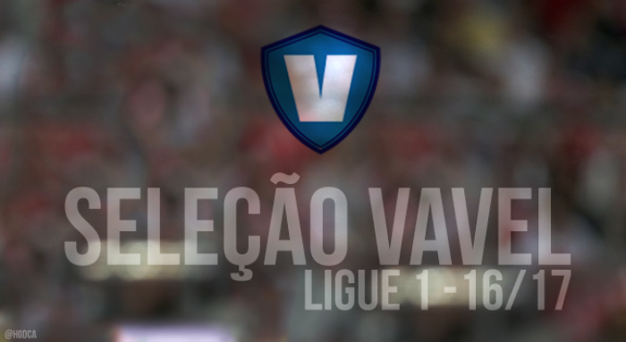 Seleção VAVEL da Ligue 1 2016/17