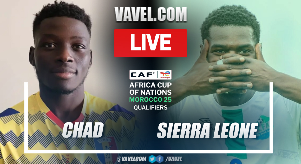 Chad vs Sierra Leone LIVE Score Updates, Stream Info and How to Watch