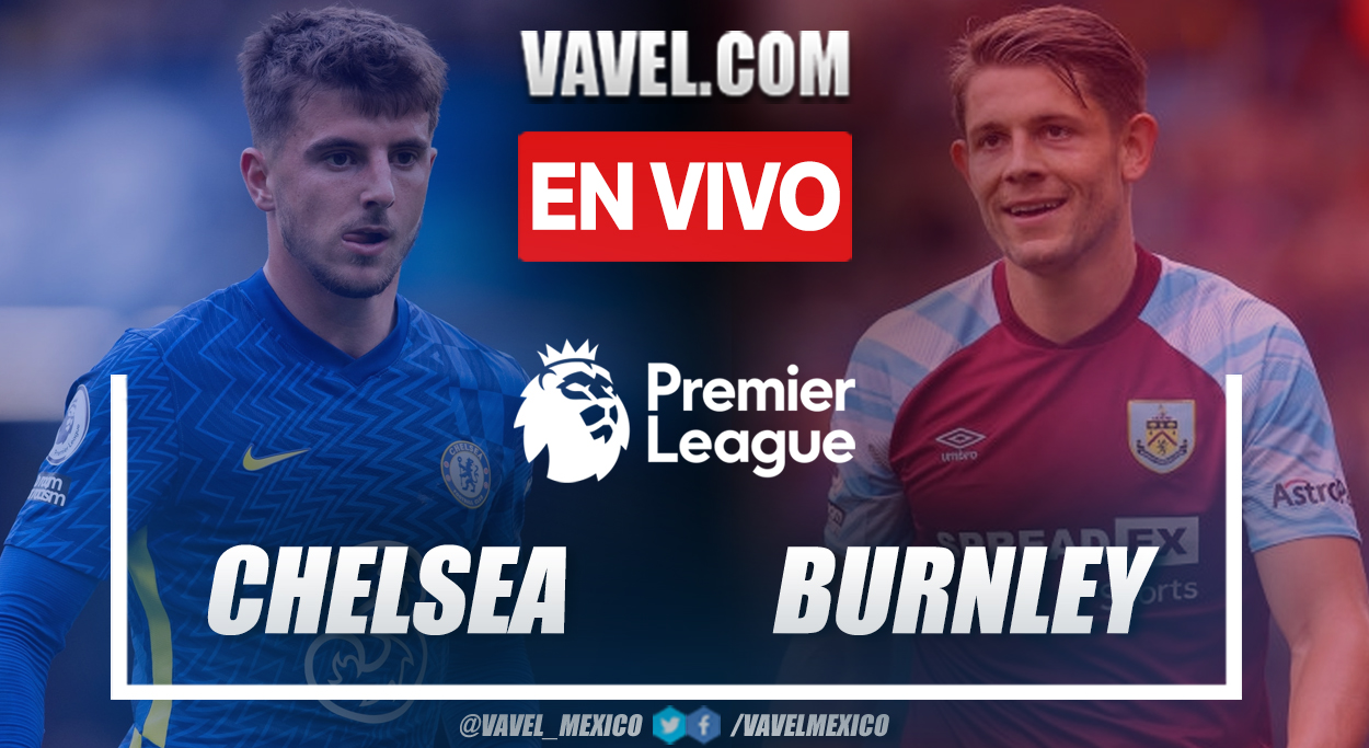 Resumen y goles: Chelsea 1-1 Burnley en Premier League 2021-22