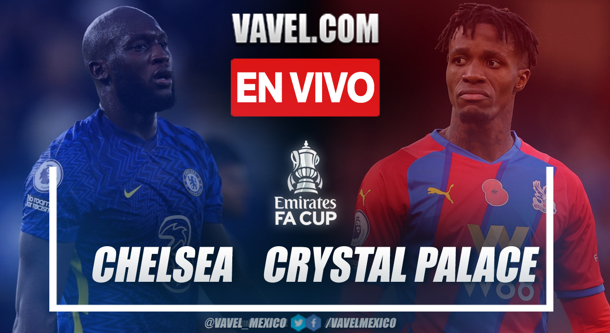 Resumen y goles: Chelsea 2-0 Crystal Palace en FA Cup 2021-22