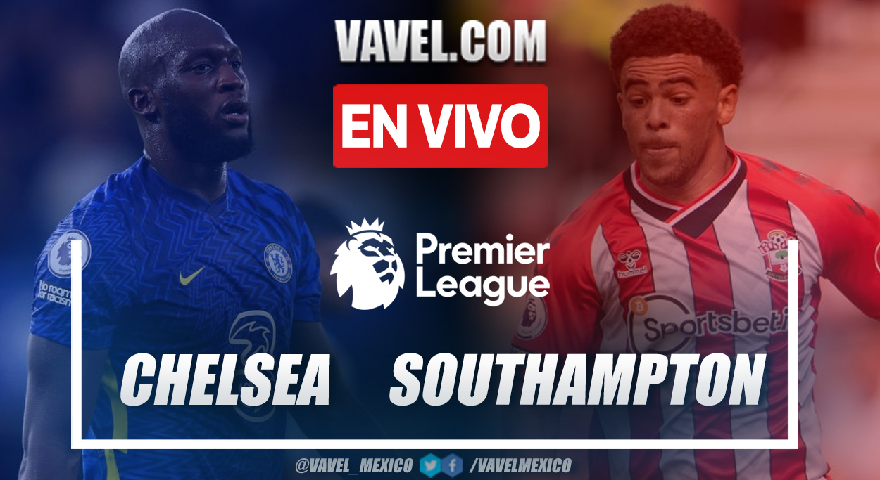 Resumen y goles: Chelsea 3-1 Southampton en Premier League 2021-22 Resumen y goles: Chelsea 3-1 Southampton en Premier League 2021-22