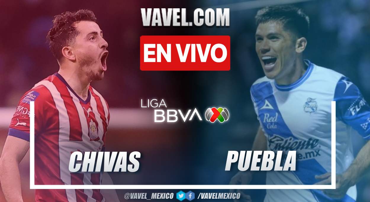 Goles y Resumen del Chivas 3-2 Puebla en Liga MX 2024
