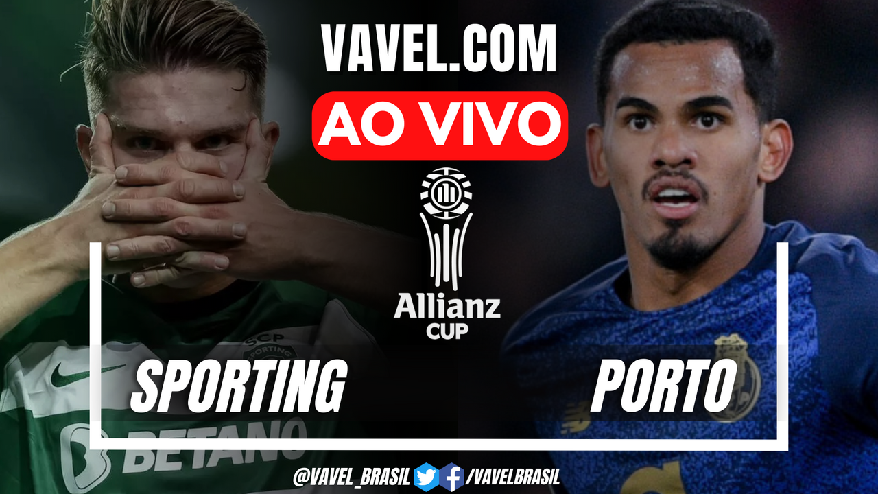 Sporting x Porto AO VIVO, onde assistir ao jogo em tempo real pela Taça