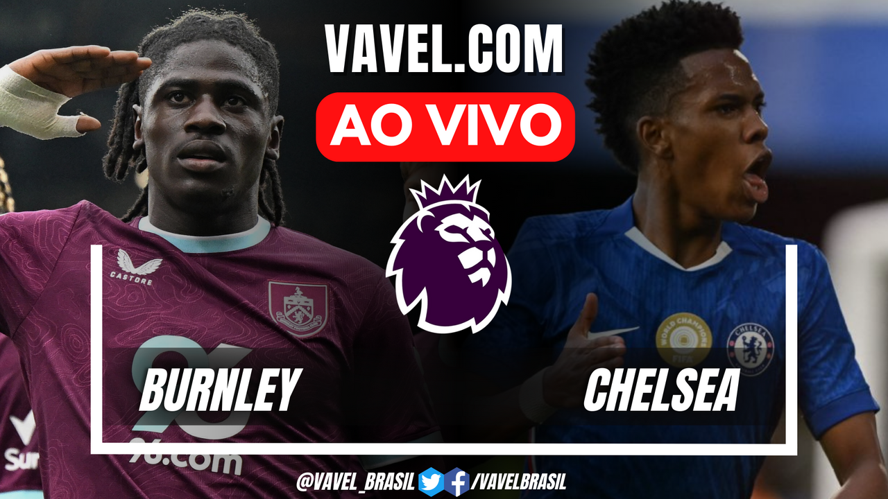 Gols e melhores momentos de Burnley x Chelsea pela Premier League (0-2 ...