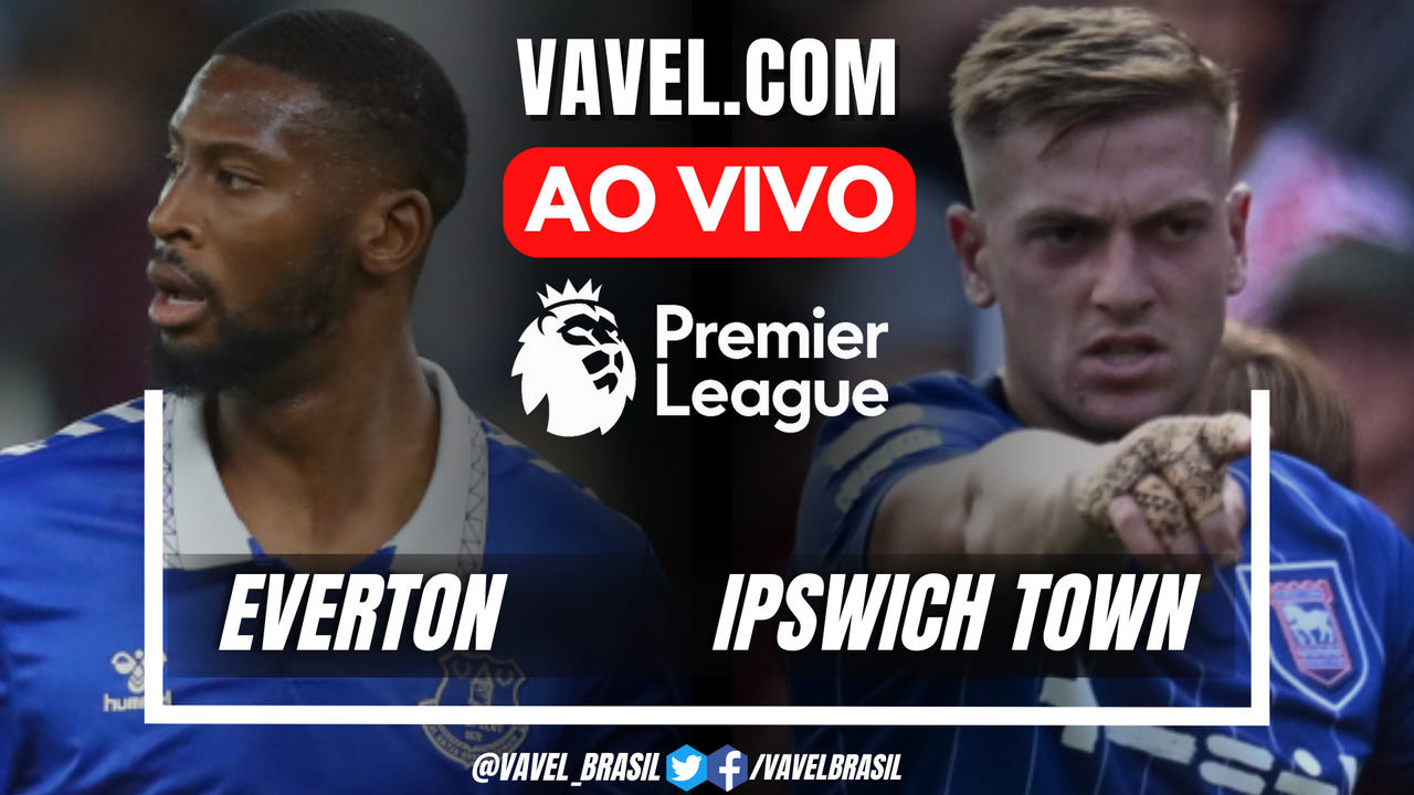 Gols e melhores momentos de Everton x Ipswich Town pela Premier League ...