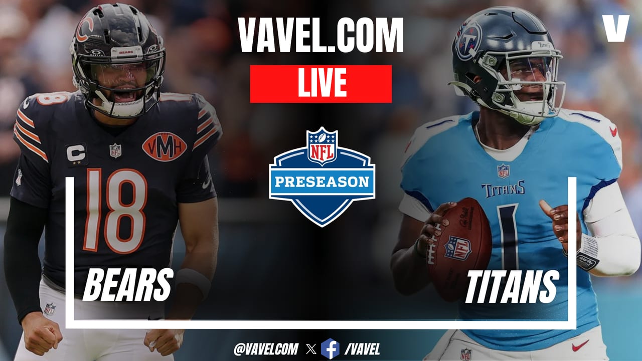 Chicago Bears vs Tennessee Titans LIVE Score Updates in NFL Preseason Game