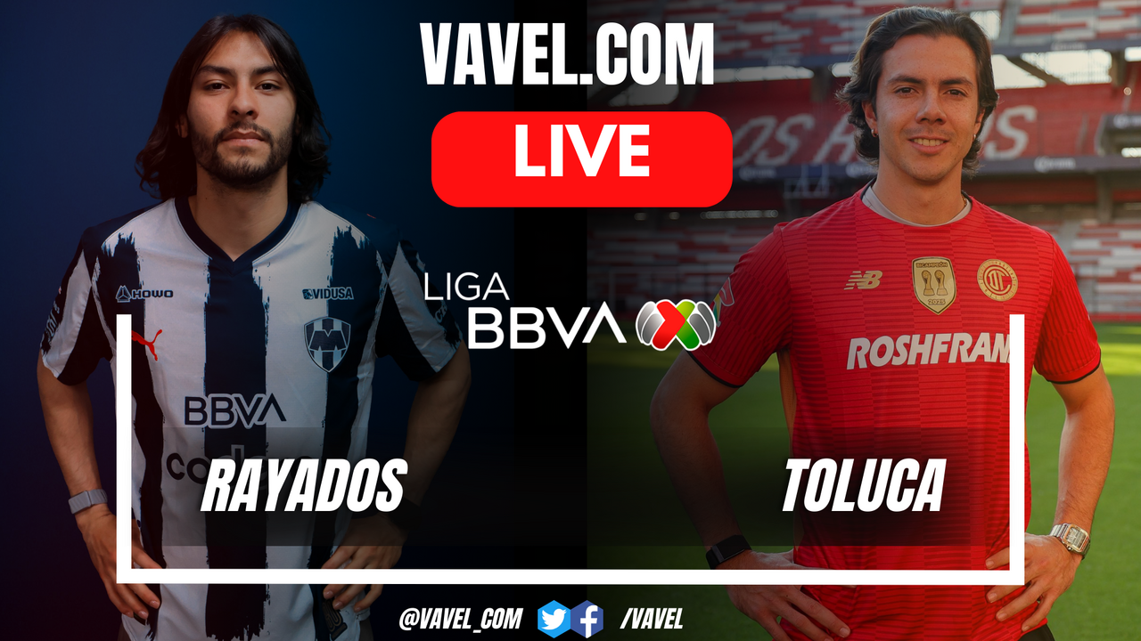 Rayados vs Toluca LIVE Score Updates: The game is underway (0-0)