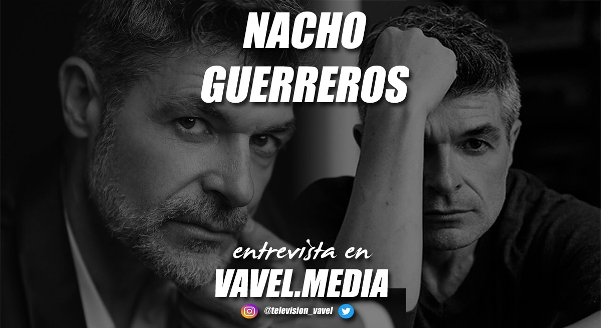 Entrevista. Nacho Guerreros: "Quiero trabajar eternamente, vivo mi trabajo con muchísima pasión"