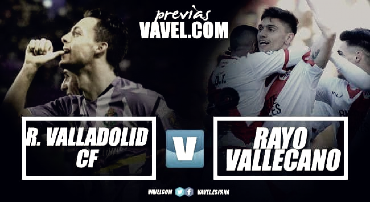 Previa Real Valladolid- Rayo Vallecano: 3 puntos en juego que pueden valer oro