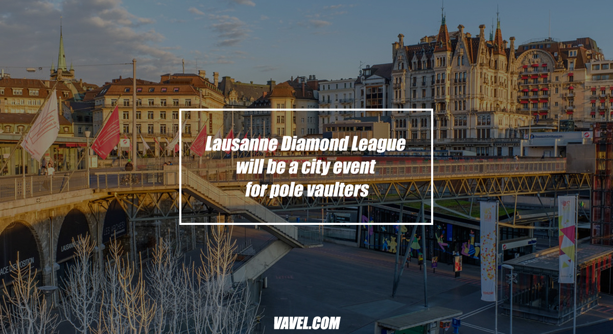 Lausanne
Diamond League will be a city event for pole vaulters