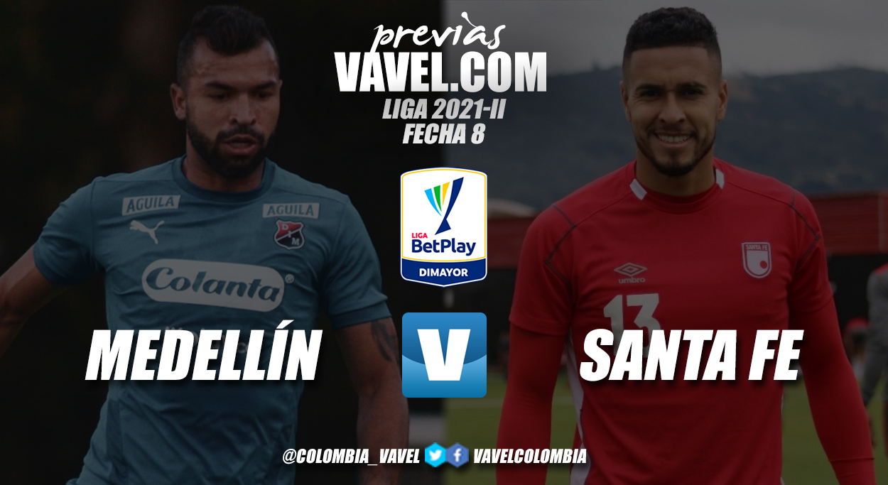 Previa Independiente Medellín vs Santa Fe: necesidad urgente
de sumar una victoria