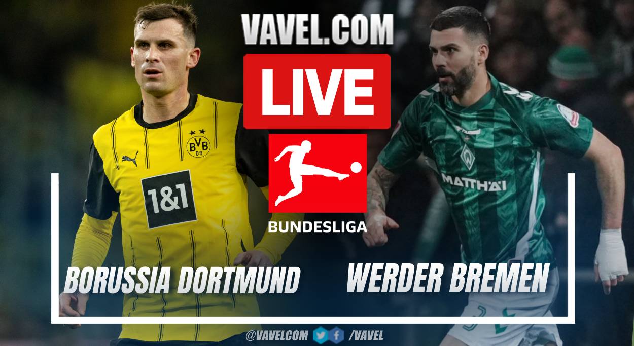 Borussia Dortmund Vs Werder Bremen LIVE Score Updates Stream Info And