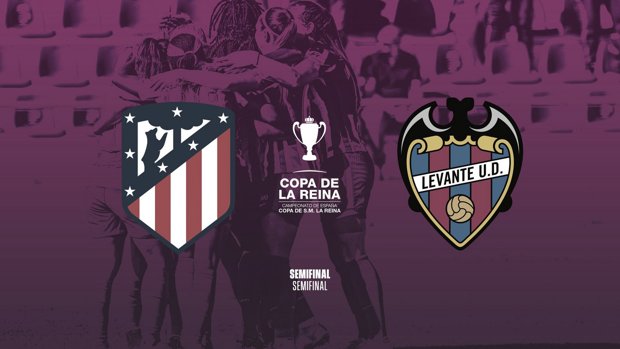 El Atlético de Madrid y el Levante UD se enfrentarán en semifinales de la Copa de la Reina El Atlético de Madrid y el Levante UD se enfrentarán en semifinales de la Copa de la Reina