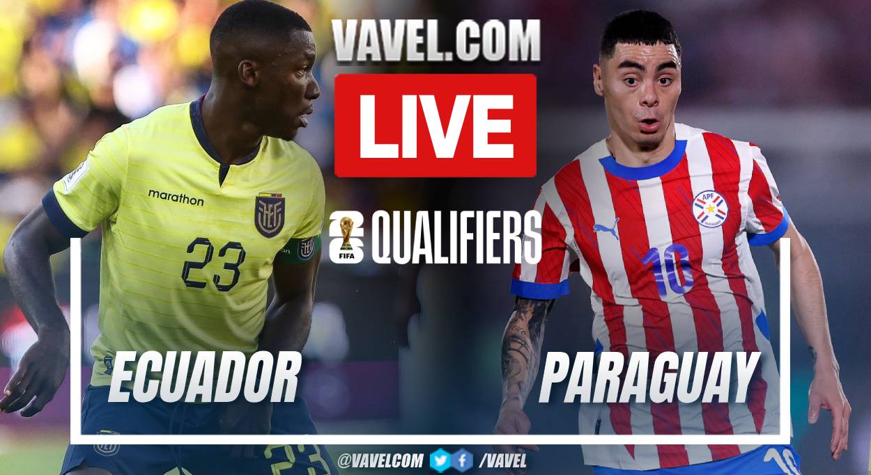 Ecuador vs Paraguay LIVE Score Updates, Stream Info and How to Watch