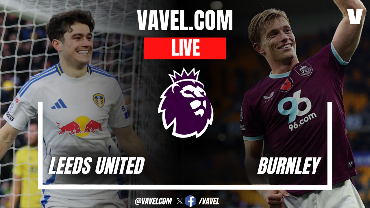 Leeds vs Burnley LIVE Score Updates: Tight game (1-0)