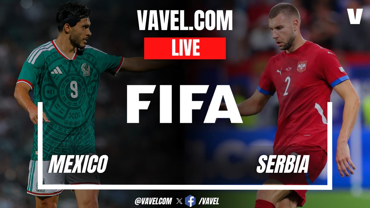 Mexico vs Serbia LIVE Score Updates in Friendly Match