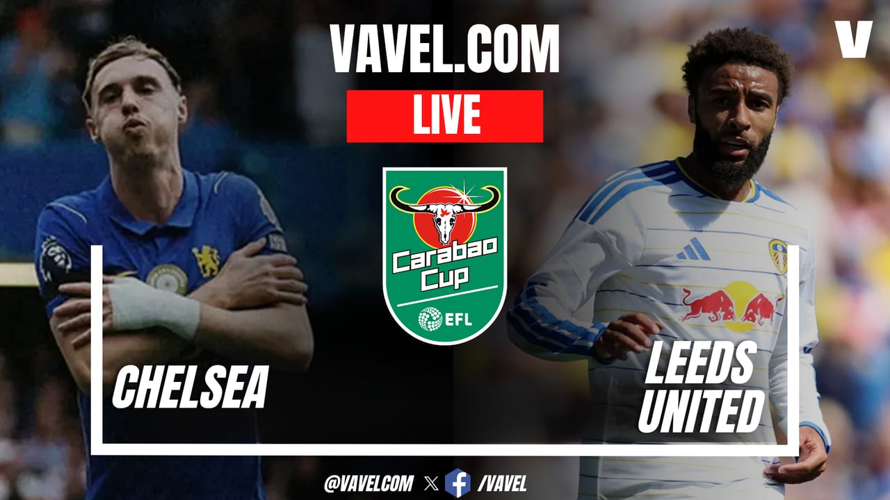 Chelsea vs Leeds United LIVE Score Updates in EFL Carabao Cup Match