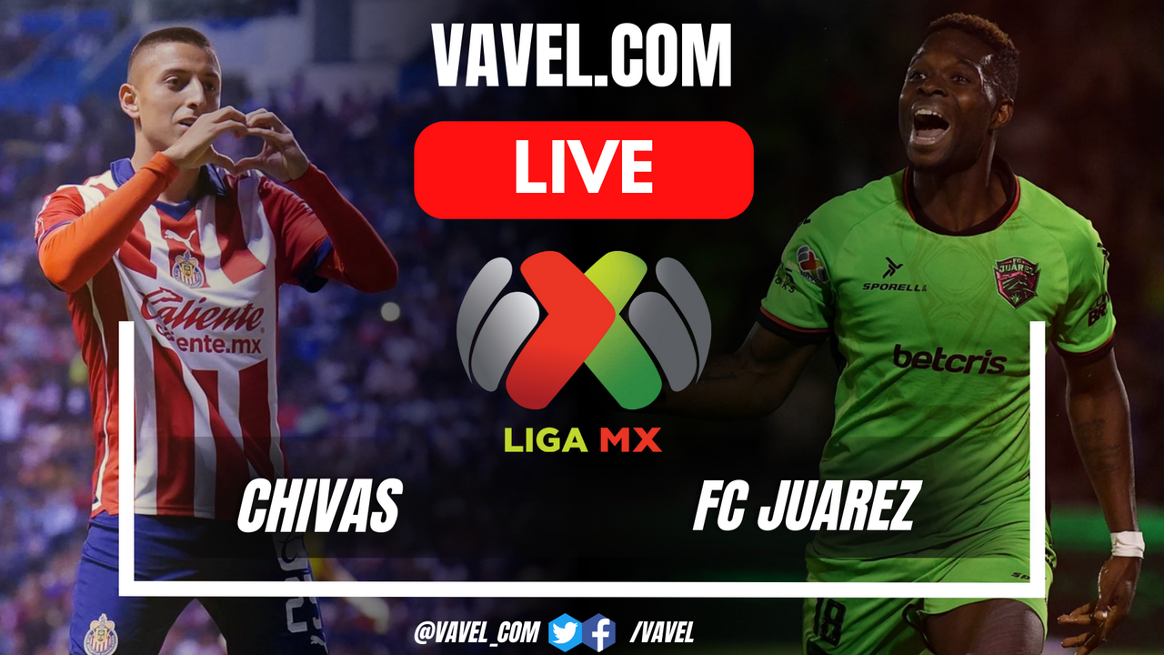 Chivas vs Juarez LIVE Score Updates, Stream Info and How to Watch Liga